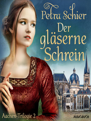 cover image of Der gläserne Schrein--Aachen-Trilogie 2
